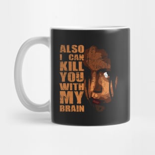 Kill You With My Brain Mug